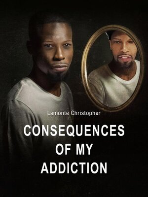 cover image of Consequences of My Addiction